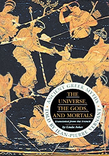 The Universe, The Gods And Mortals: Ancient … by Vernant, Jean-Pierre Hardback