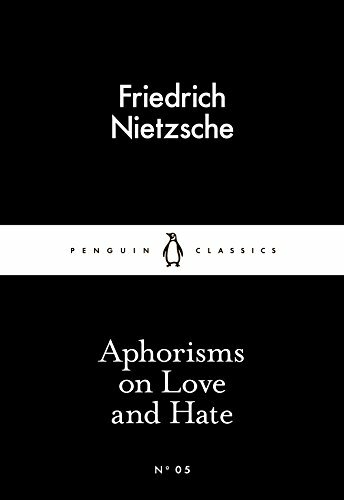 Aphorisms on Love and Hate (Penguin Little Black Clas… by Nietzsche, Friedrich