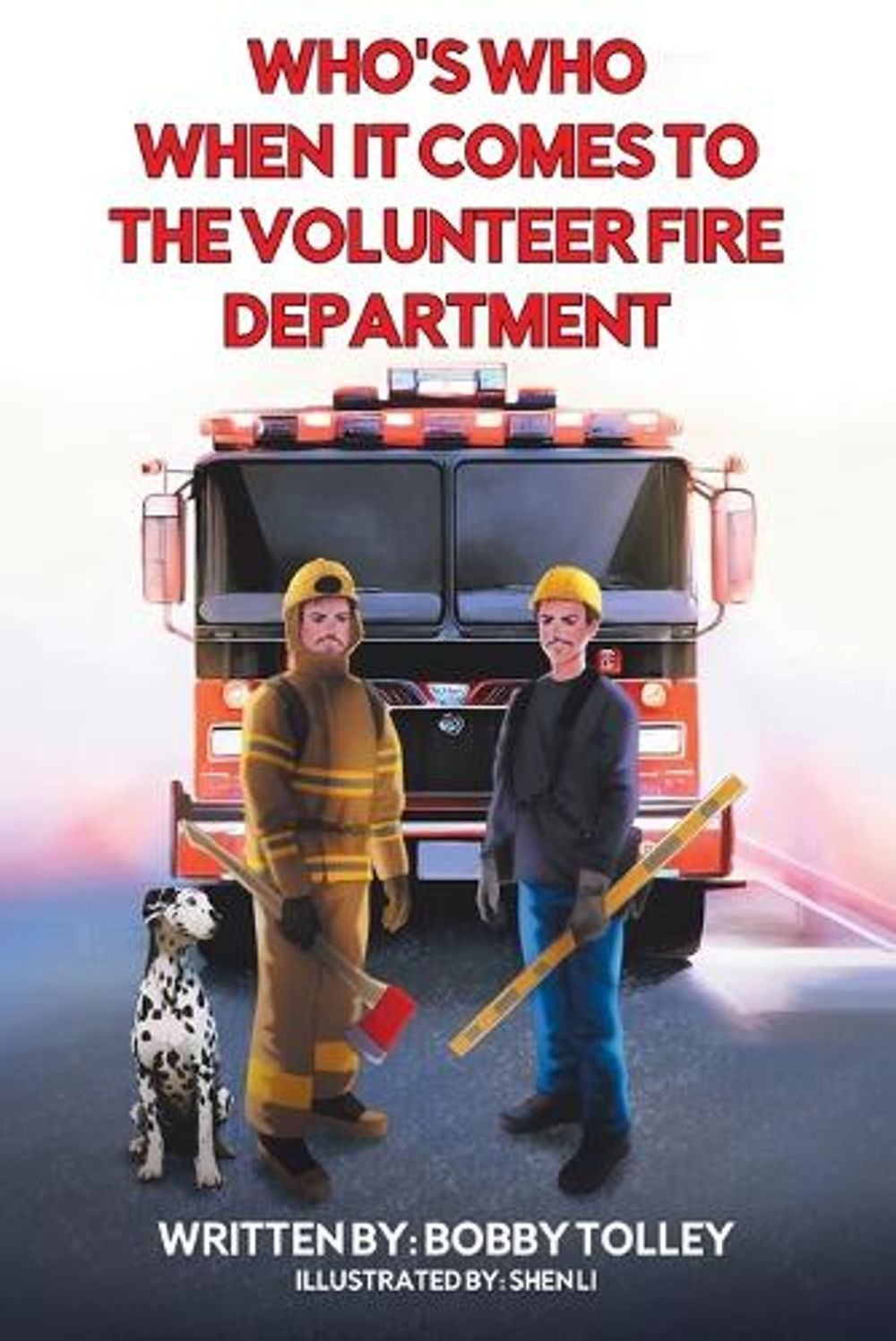 Who’s Who When It Comes to the Volunteer Fire Department by Bobby Tolley Paperba