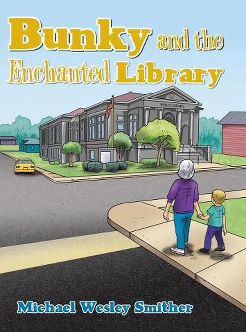 Bunky and the Enchanted Library by Michael Wesley Smither (English) Hardcover Bo