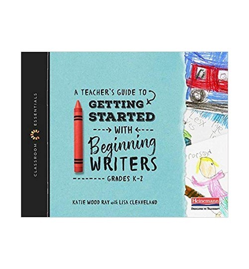 A Teacher’s Guide to Getting Started wit…, Katie Wood