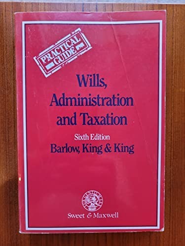 Wills, Administration and Taxation: A Practical Guide by King, L. Novelty book