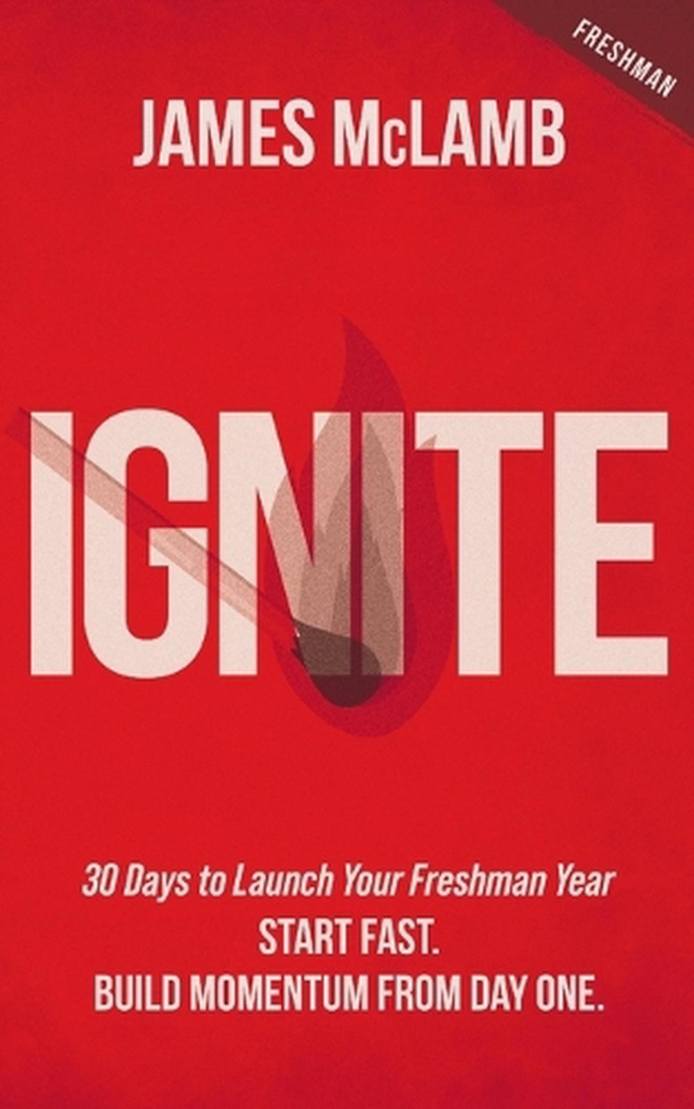 Ignite: Start Fast. Build Momentum from Day One by James McLamb Paperback Book