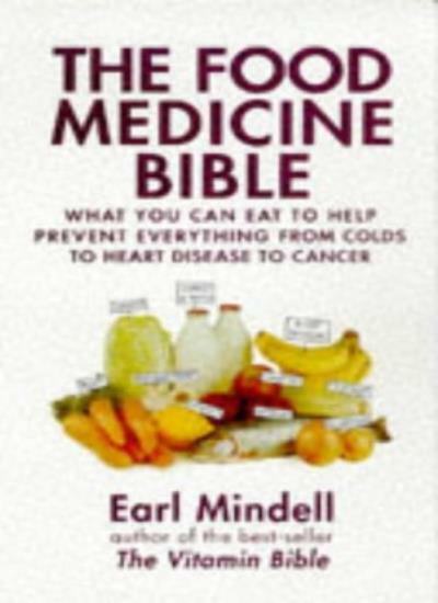 The Food Medicine Bible: What You Can Eat to Help Prevent Everything from Colds