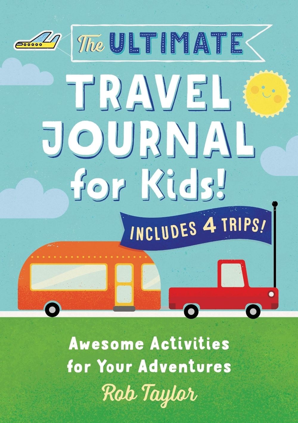 The Ultimate Travel Journal for Kids: Awesome Activities for Your Adventures by