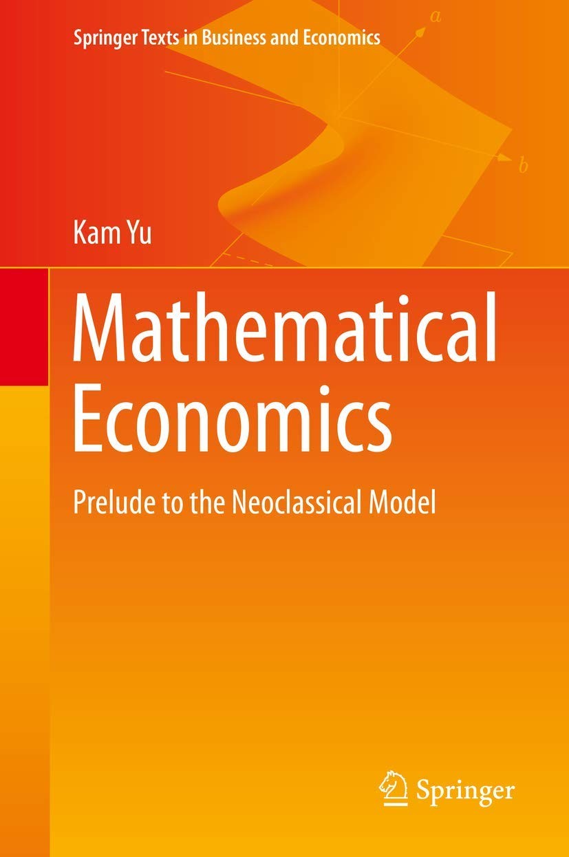 Mathematical Economics: Prelude to the Neoclassical Model (Springer Texts in…