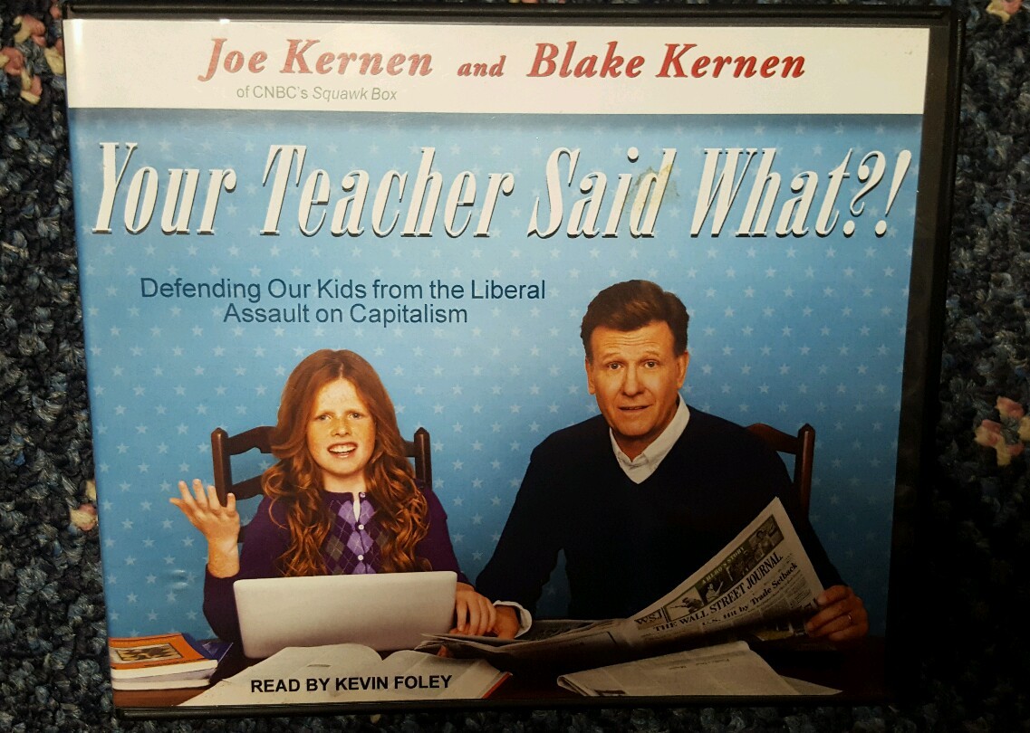 YourTeacherSaid What?! Defending Our Kids from the Liberal Assault on Capitalism