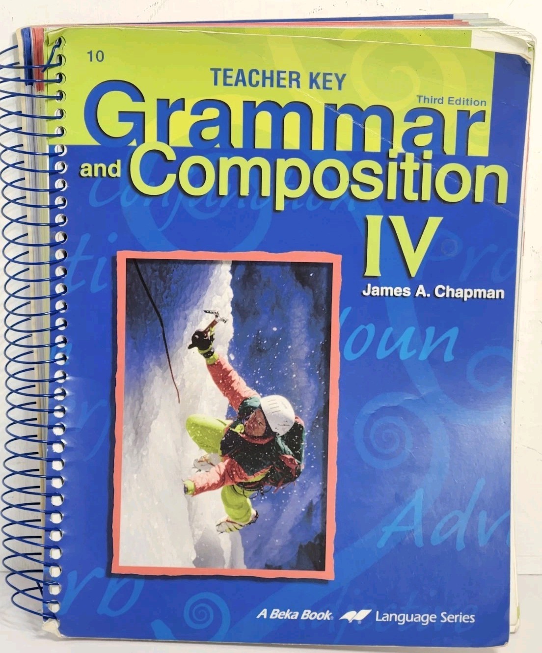 A beka GRAMMAR and COMPOSITION IV James A. Chaoman Teacher Key Spiral Bound 2011