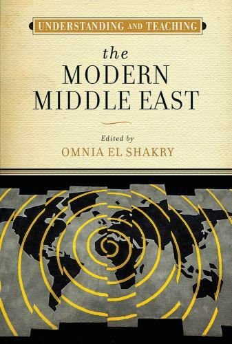 Understanding and Teaching the Modern Middle East (The Harvey Goldberg Series fo