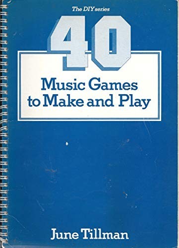 40 Music Games to Make and Play by Boyce-Tillman, June Spiral bound Book The