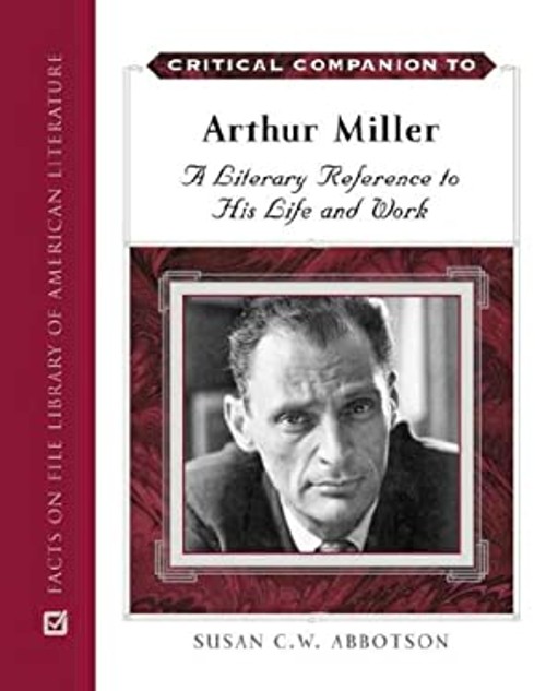 Critical Companion to Arthur Miller : A Literary Reference to His