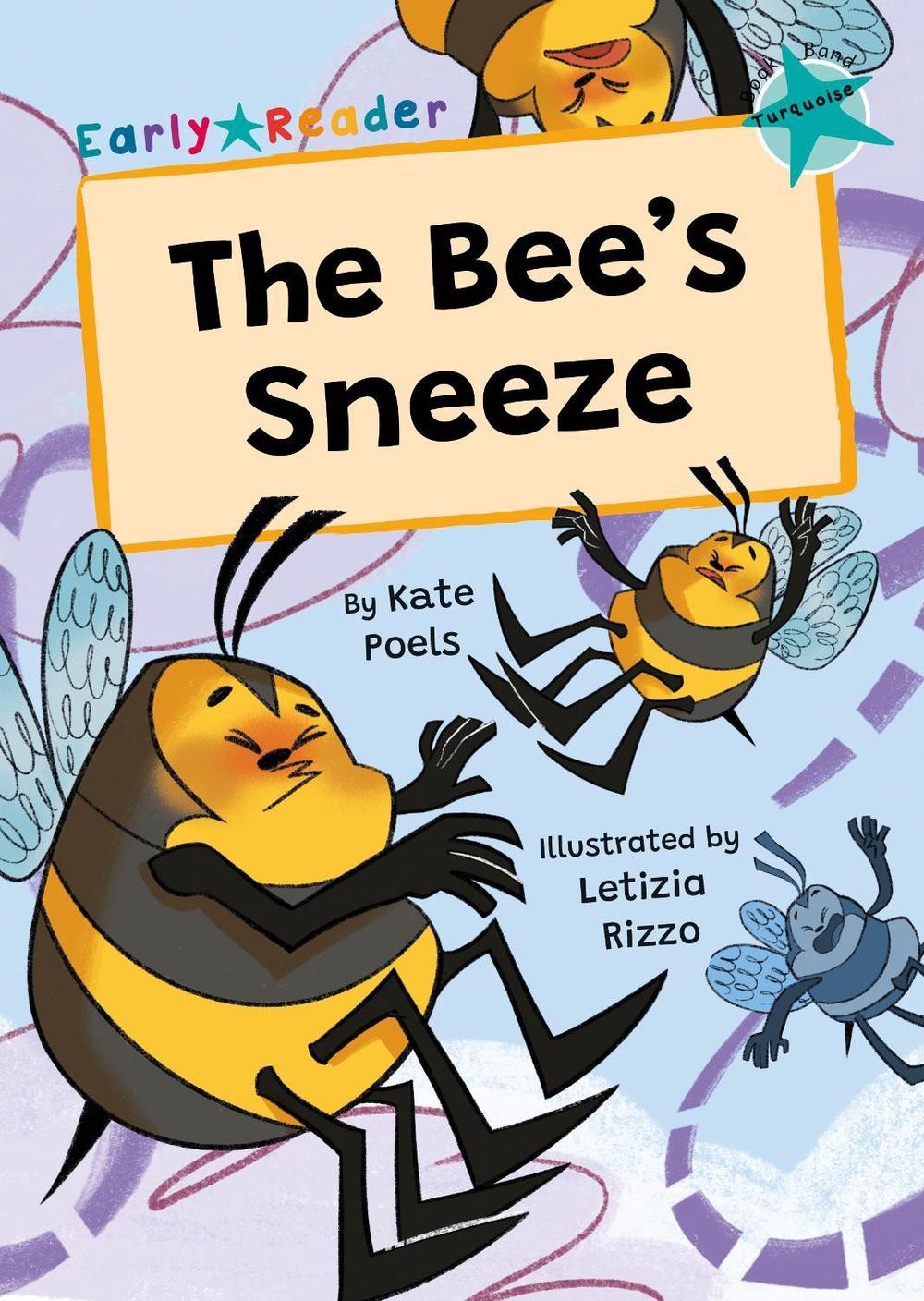 The Bee’s Sneeze: (Turquoise Early Reader) by Kate Poels Paperback Book