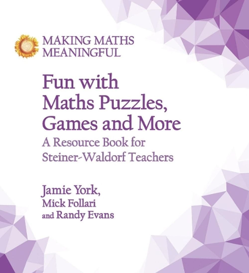 Fun with Maths Puzzles, Games and More: A Resource Book for Steiner-Waldorf Teac