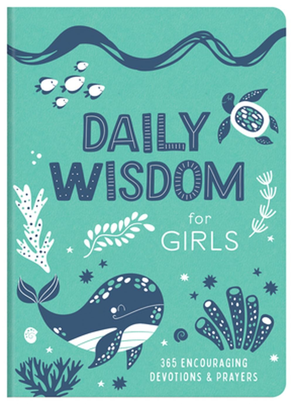 Daily Wisdom for Girls: 365 Encouraging Devotions and Prayers by Compiled by Bar