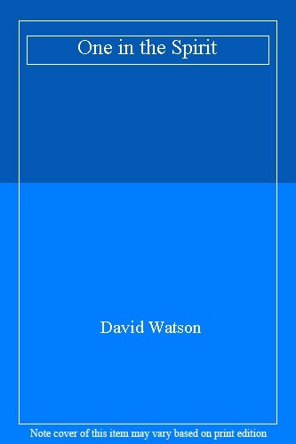 One in the Spirit By David Watson