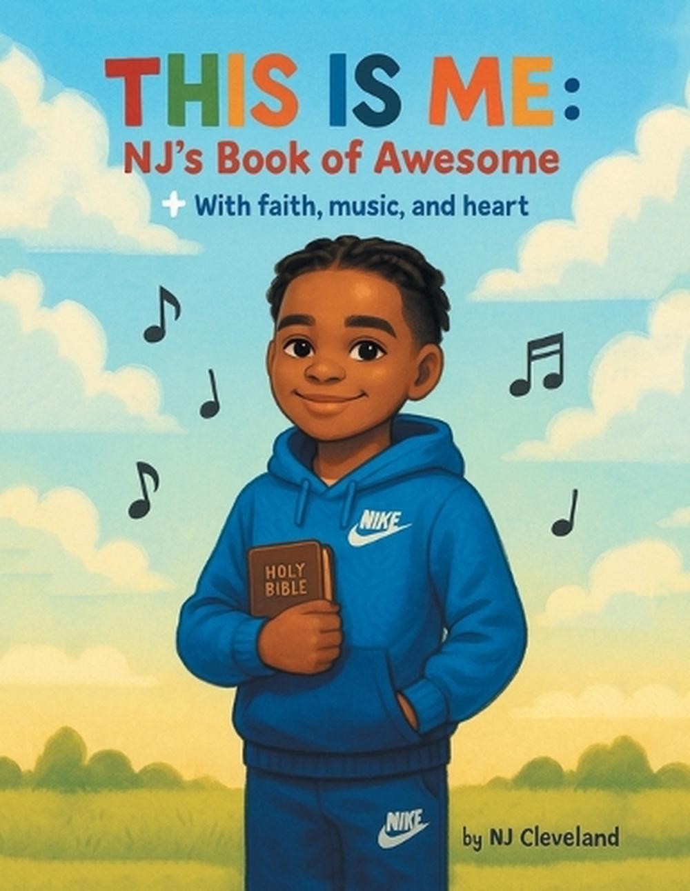 This is Me: NJ’s Book of Awesome: + With Faith, Music and Heart by Nj Cleveland