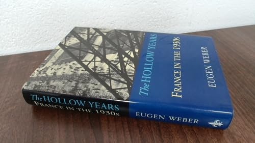 The Hollow Years: France in the 1930’s by Weber, Eugen Joseph Hardback Book The