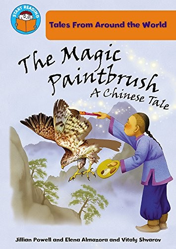 The Magic Paintbrush: a Chinese tale (Start Reading: Tales… by Powell, Jillian