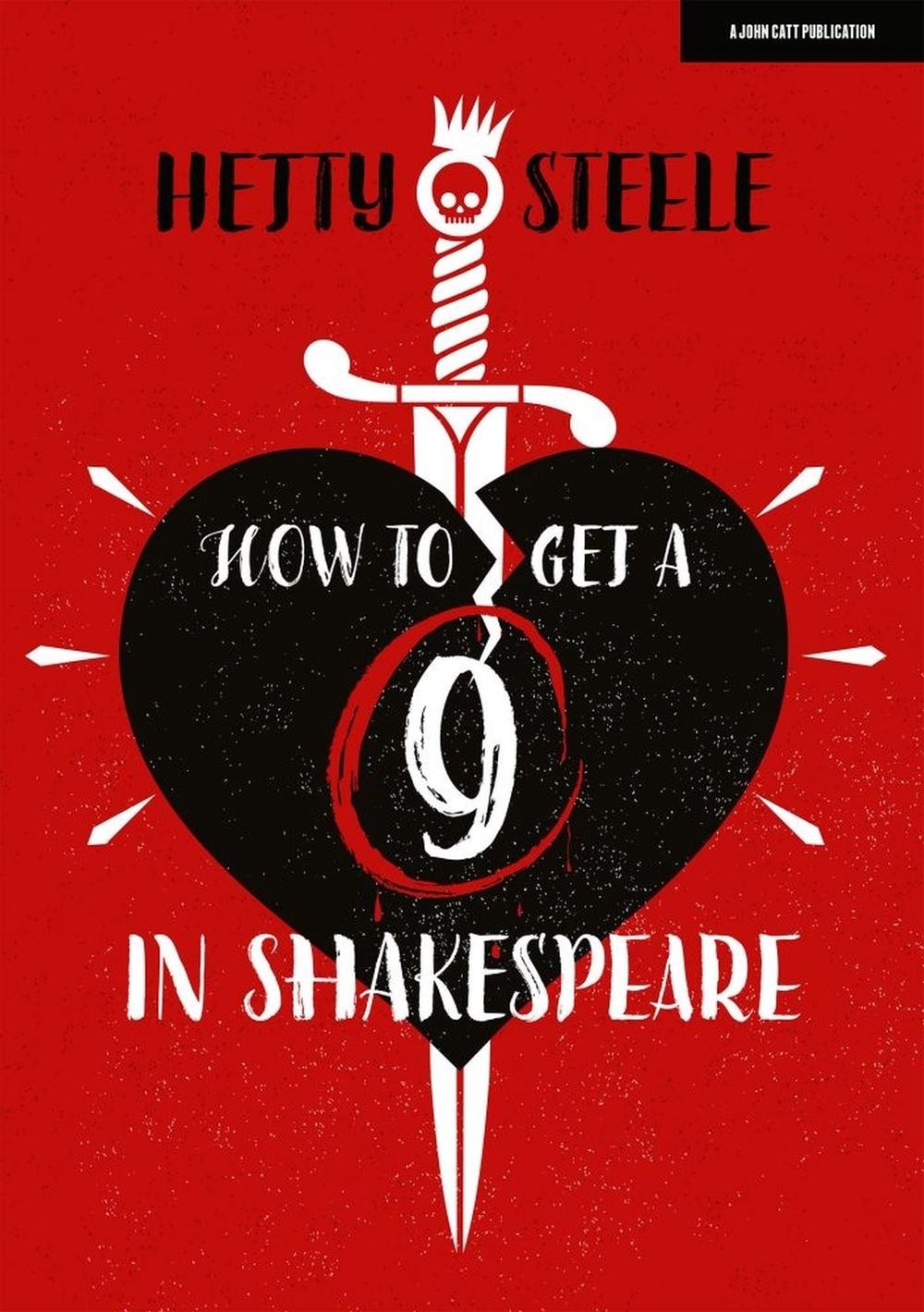 How to get a 9 in Shakespeare by Hetty Steele Paperback Book