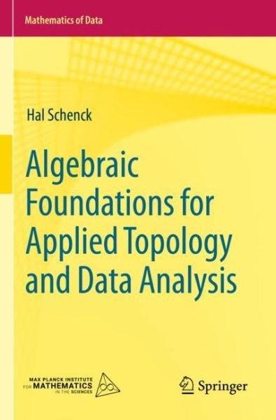 Algebraic Foundations for Applied Topology and Data Analysis, Paperback by Sc…