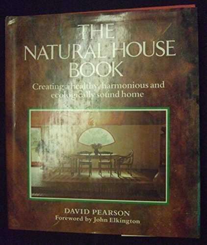 The Natural House Book: Creating a Healthy, Harmon… by Pearson, David Hardback