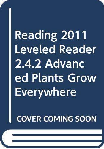 READING 2011 LEVELED READER 242 ADVANCED PLANTS GROW EVERYWHERE – GOOD