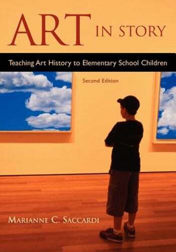 Art in Story: Teaching Art History to Elementary School Children by Saccardi