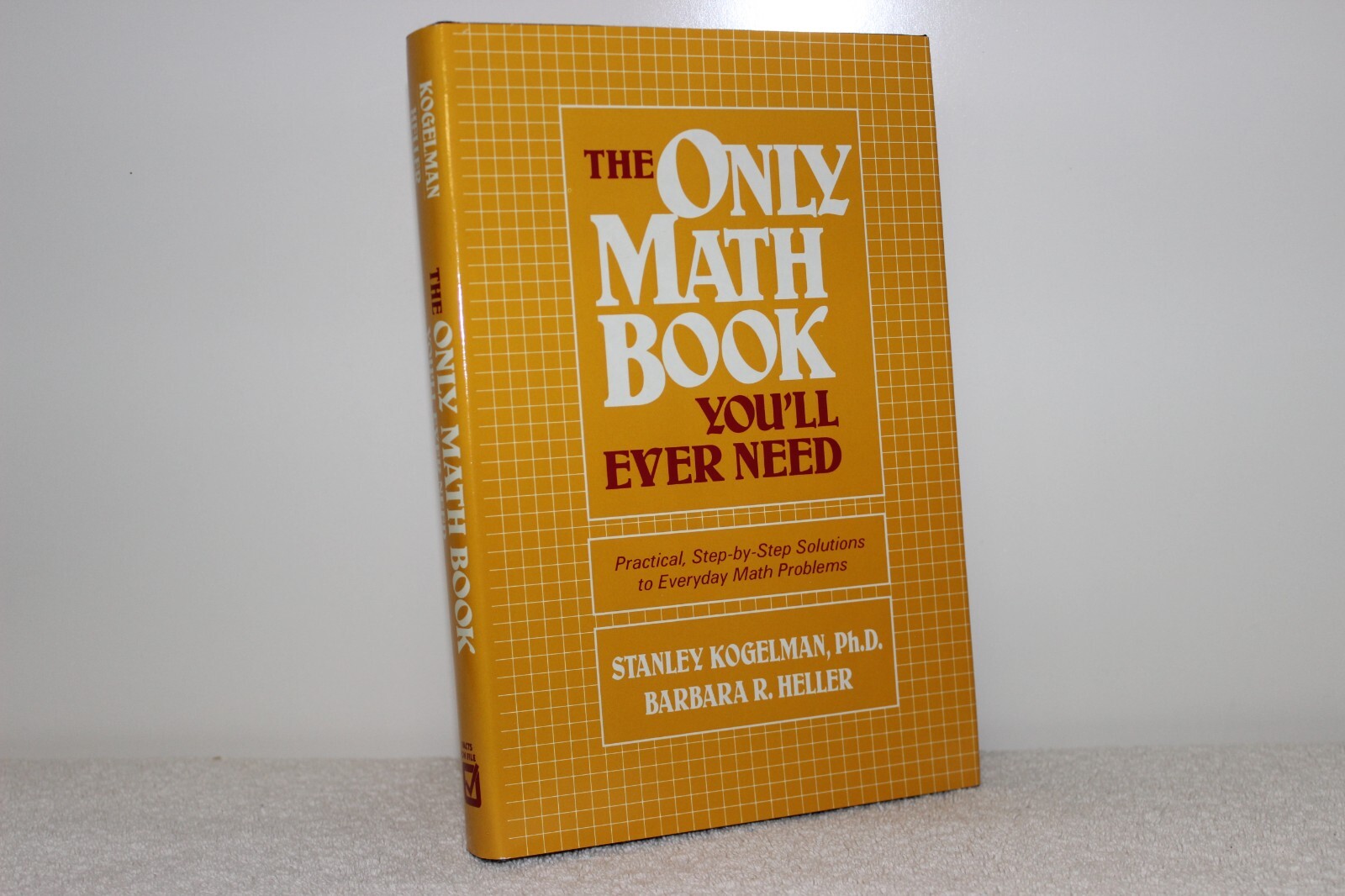 THE ONLY MATH BOOK YOU’LL EVER NEED HARDCOVER 1986- STANLEY KOGELMAN, PHD ISBN
