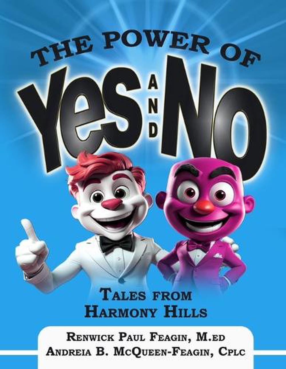 The Power of YES and NO: Tales from Harmony Hills by Andreia B. McQueen-Feagin C
