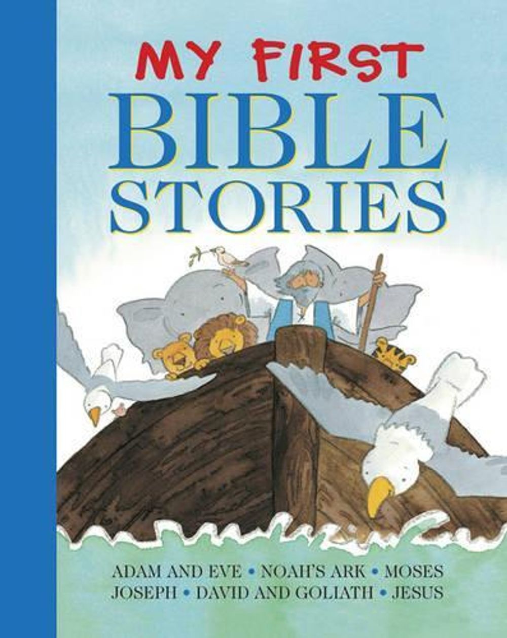 My First Bible Stories: Adam and Eve, Noah’s Ark, Moses, Joseph, David and Golia