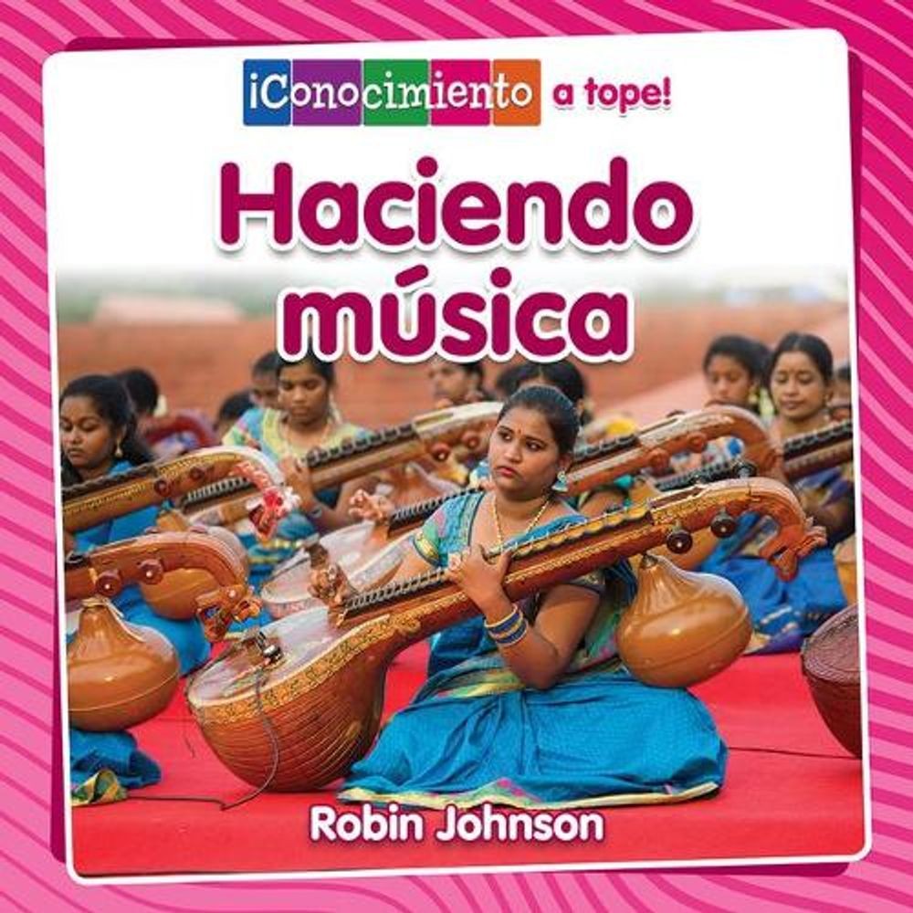 Haciendo Msica (Making Music) by Robin Johnson (Spanish) Paperback Book