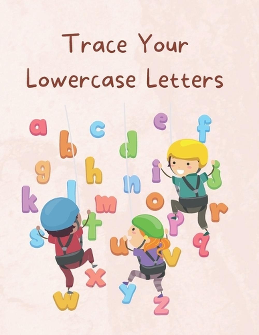 Trace Your Lowercase Letters by Kristen L. Jeffers Paperback Book