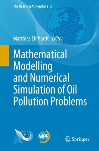 Mathematical Modelling and Numerical Simulation of Oil Pollution Problems, Pa…