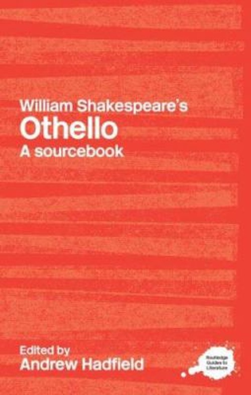 William Shakespeare’s Othello : A Routledge Study Guide and Sourc