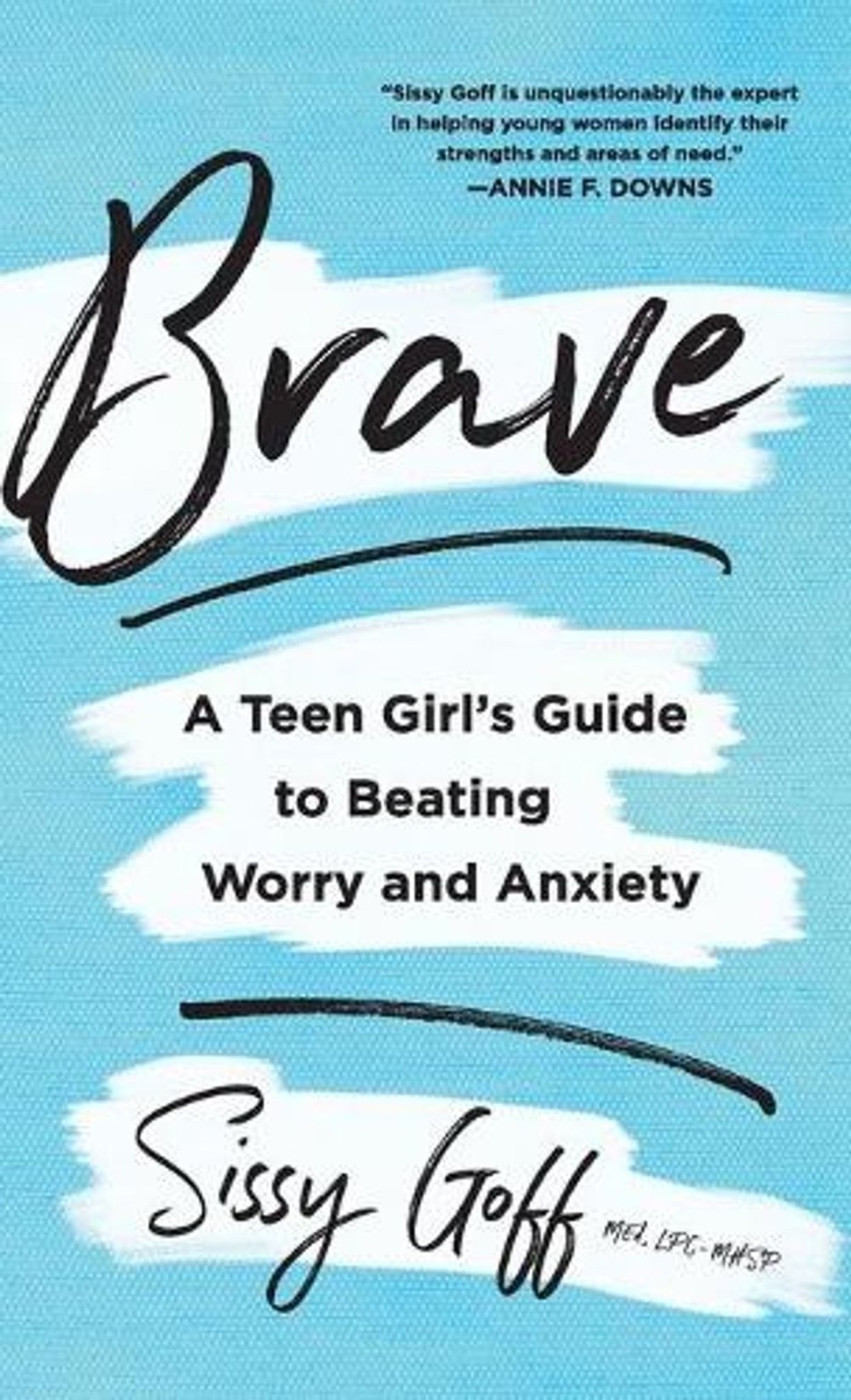 Brave: A Teen Girl’s Guide to Beating Worry and Anxiety by Sissy Goff (English)