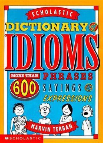 Scholastic Dictionary Of Idioms, Terban, Marvin