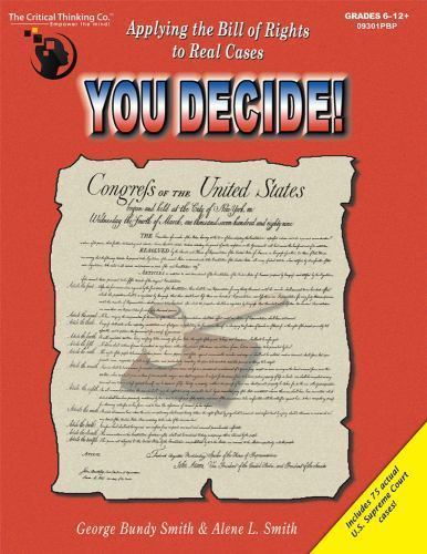 You Decide! Applying the Bill of Rights to Real Cases, Grades 6-12+