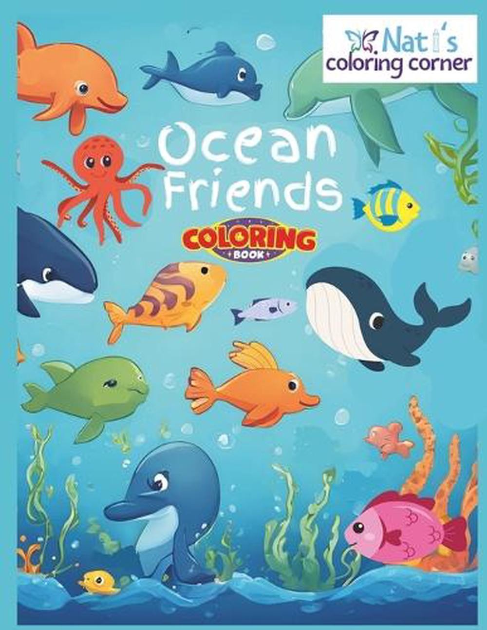 Ocean Friends: Nati’s Coloring Corner by Natalie Sierra Paperback Book