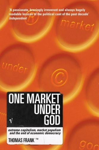 One Market Under God: Extreme Capitalism, Market Popu… by Frank, Tom Paperback