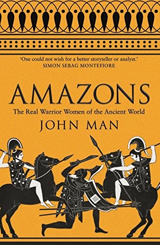 Amazons: The Real Warrior Women of the Ancient World by Man, John Book The Fast
