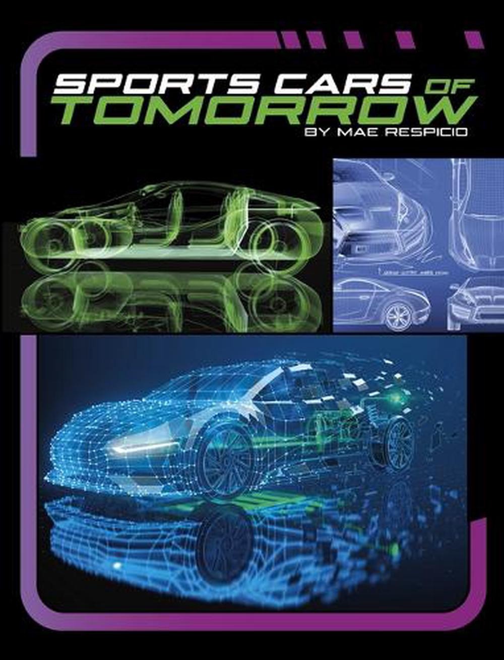 Powerful Sports Cars Sports Cars of Tomorrow by Mae Respicio Paperback Book