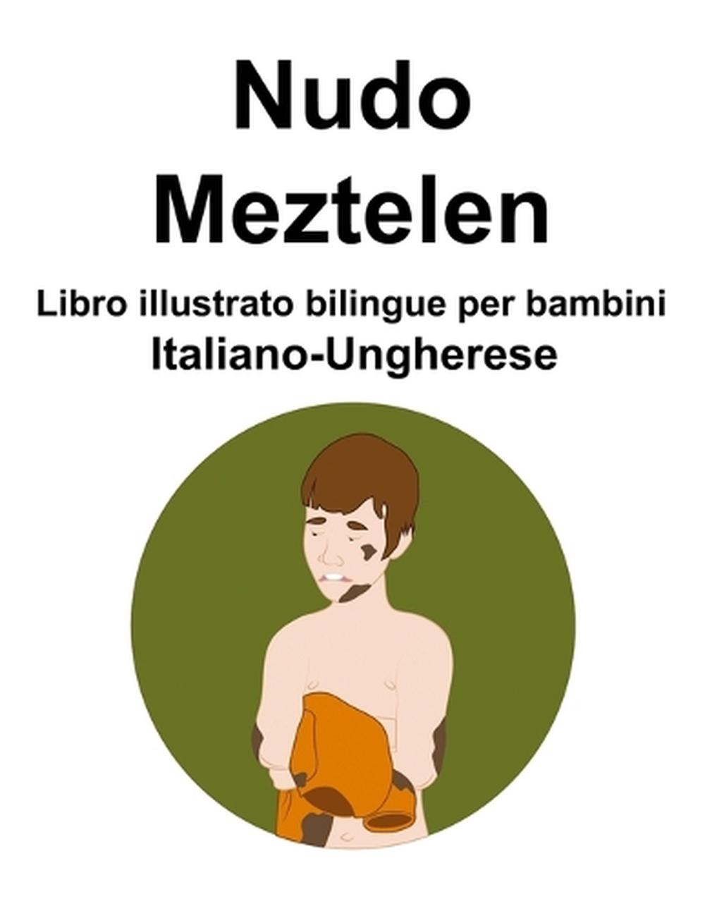 Italiano-Ungherese Nudo / Meztelen Libro illustrato bilingue per bambini by Suza