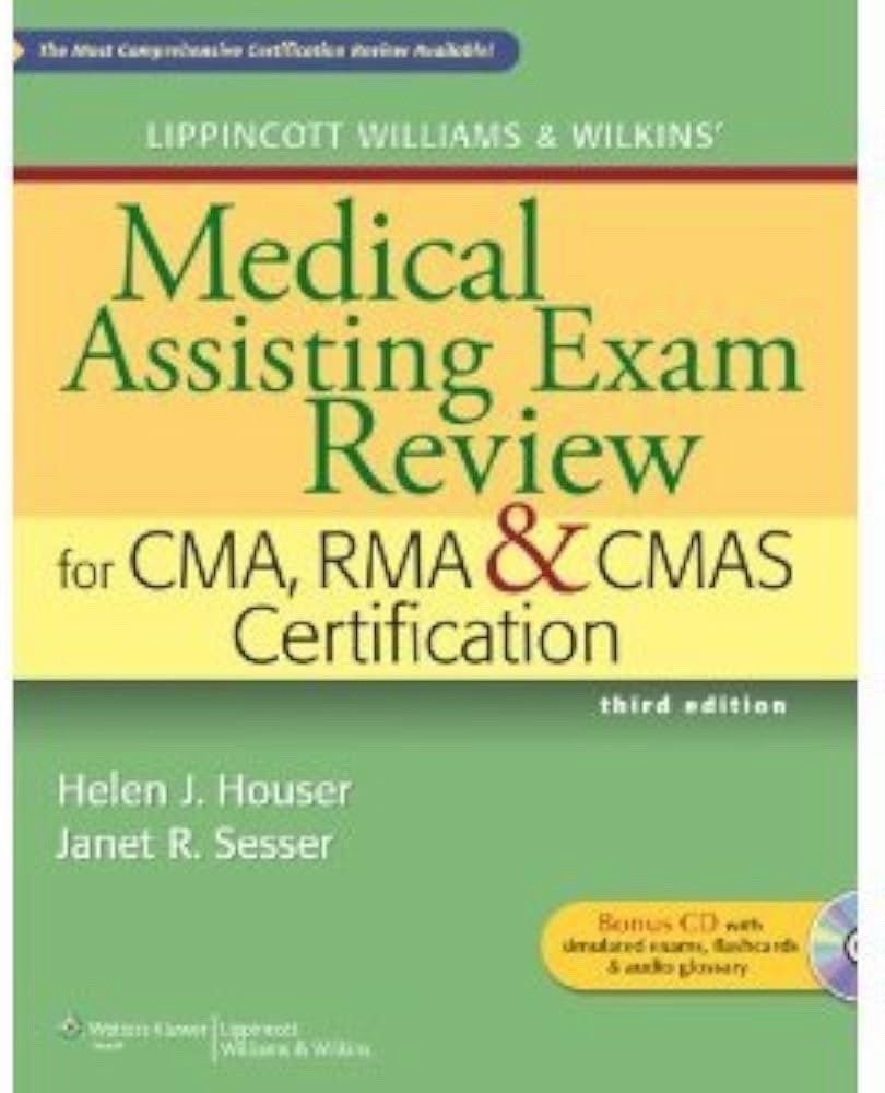 Lippincott Medical Assisting Exam Review CMA RMA CMAS 3rd Ed Houser Sesser
