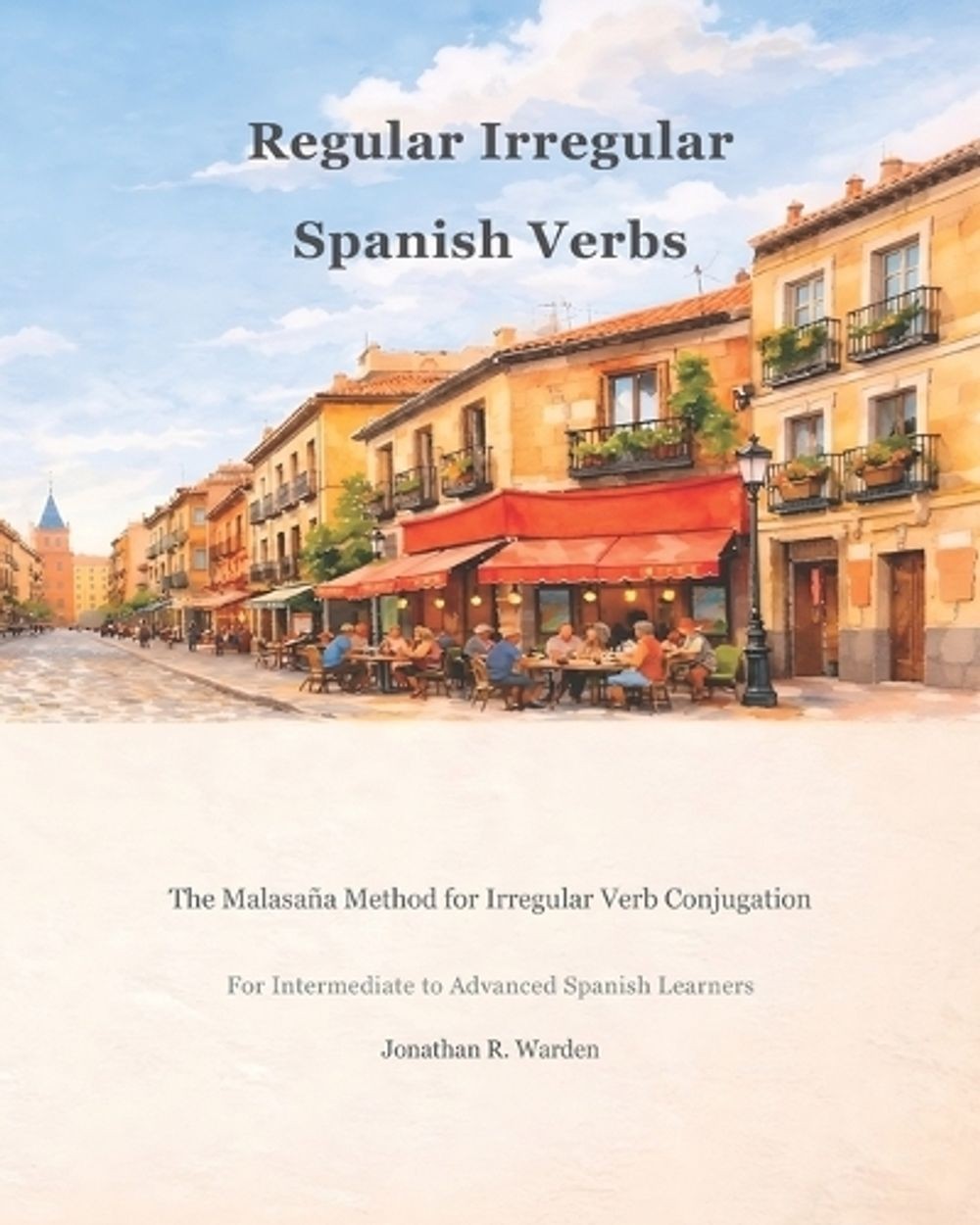 Regular Irregular Spanish Verbs: The Malasa?a Method for Irregular Verb Conjugat