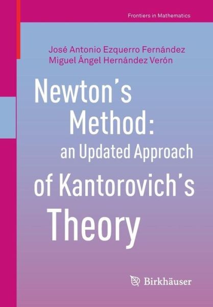 Newton’s Method: An Updated Approach Of Kantorovich’s Theory