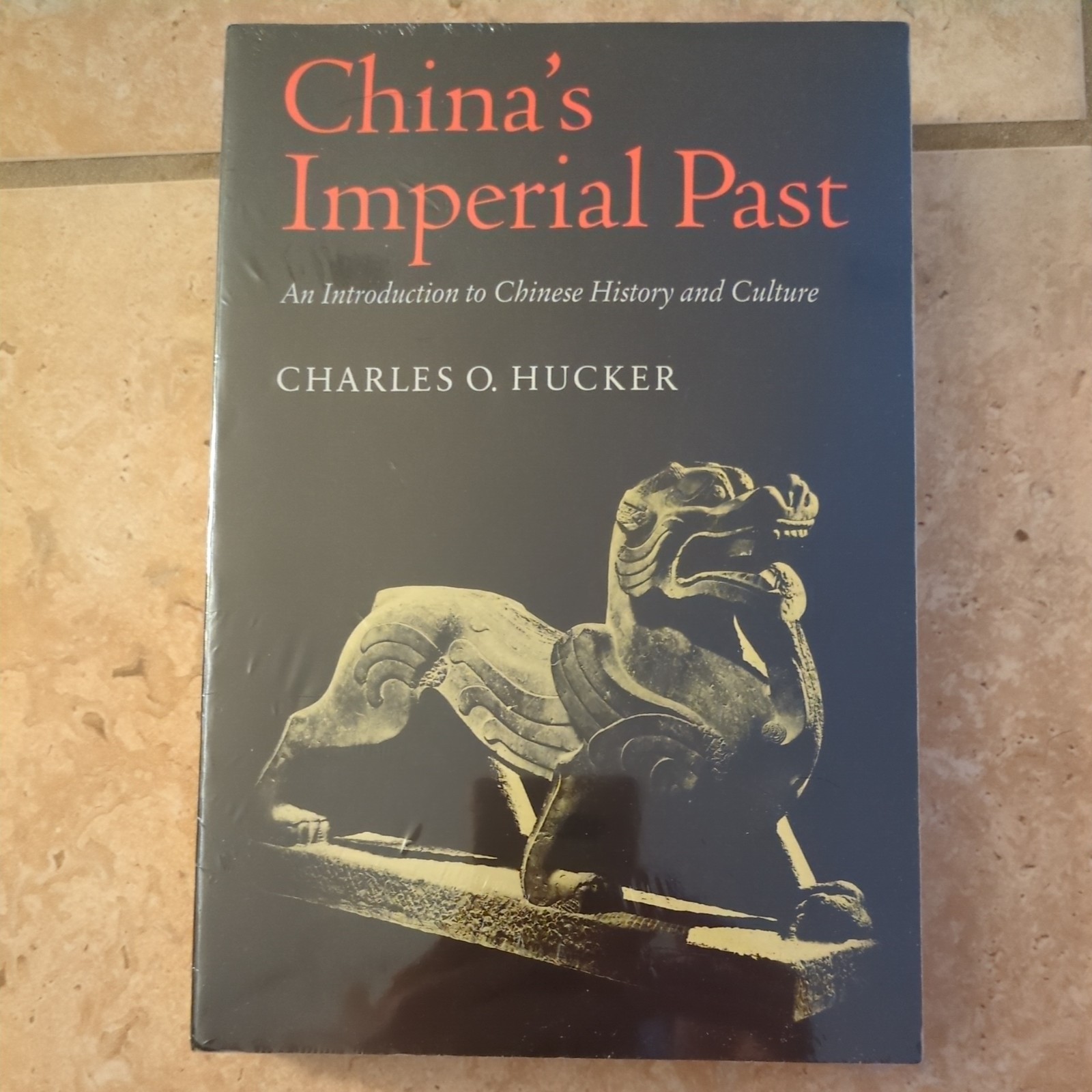 CHINAS IMPERIAL PAST: AN INTRODUCTION TO CHINESE HISTORY By Charles O. Hucker