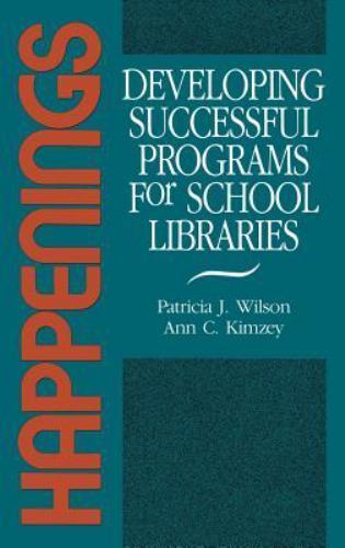 Happenings : Developing Successful Programs for School Libraries, Hardcover b…