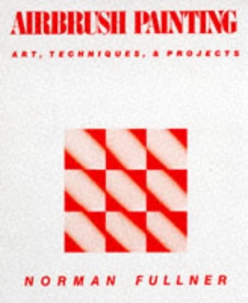 Airbrush Painting : Art, Techniques and Projects Hardcover Norman