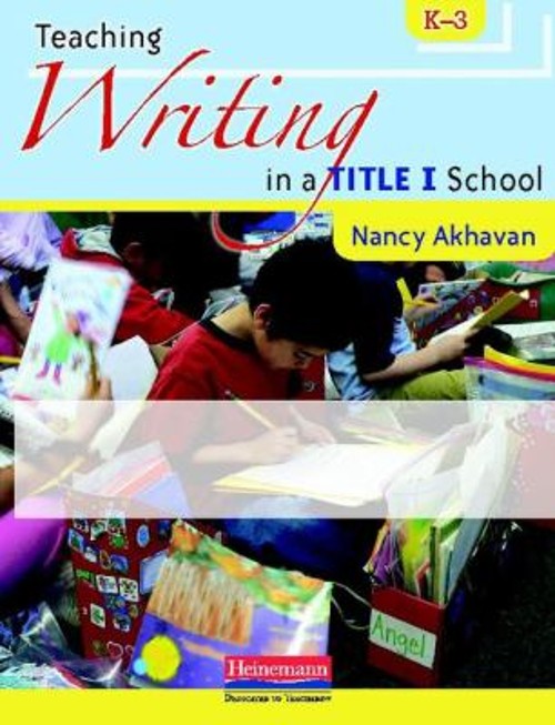 Teaching Writing in a Title I School, K-3 Paperback Nancy Akhavan