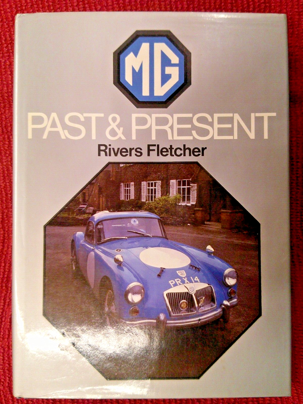 MG Past & Present by Rivers Fletcher, pub. by Gentry Books Ltd, 1st edition 1981